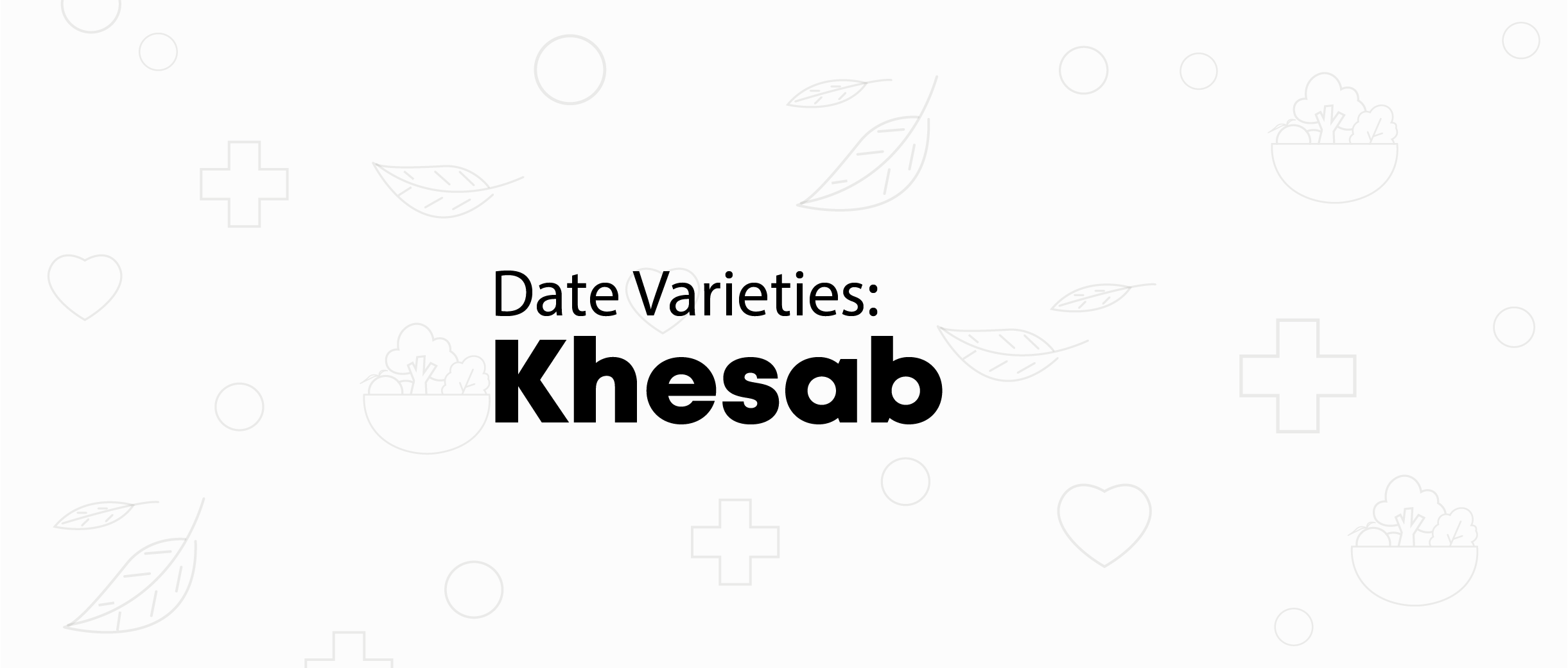 Date Varieties: Khesab